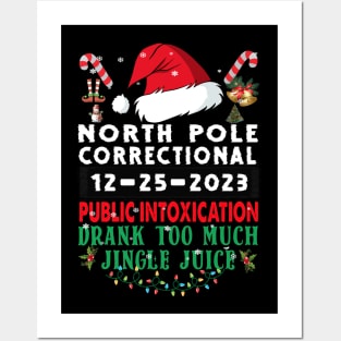 North Pole Correctional Public Intoxication Family Christmas Drank Too Much Jingle Juice Posters and Art